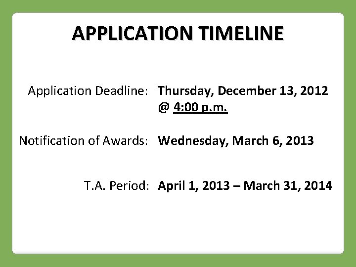 APPLICATION TIMELINE Application Deadline: Thursday, December 13, 2012 @ 4: 00 p. m. Notification
