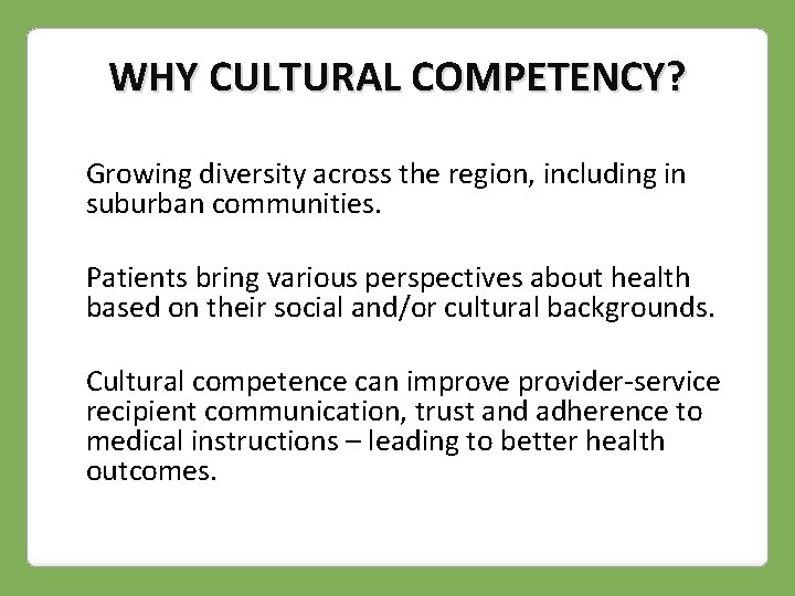 WHY CULTURAL COMPETENCY? Growing diversity across the region, including in suburban communities. Patients bring