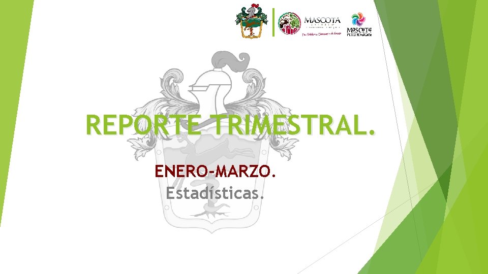 REPORTE TRIMESTRAL. ENERO-MARZO. Estadísticas. 