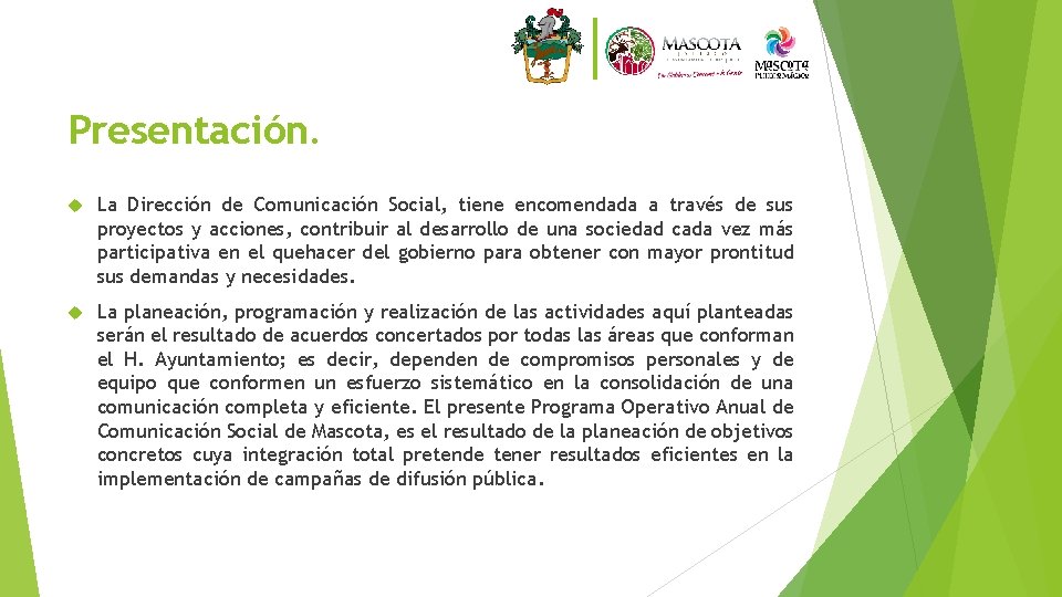 Presentación. La Dirección de Comunicación Social, tiene encomendada a través de sus proyectos y