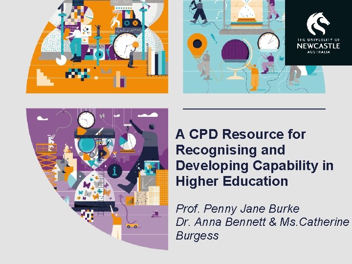 A CPD Resource for Recognising and Developing Capability in Higher Education Prof. Penny Jane