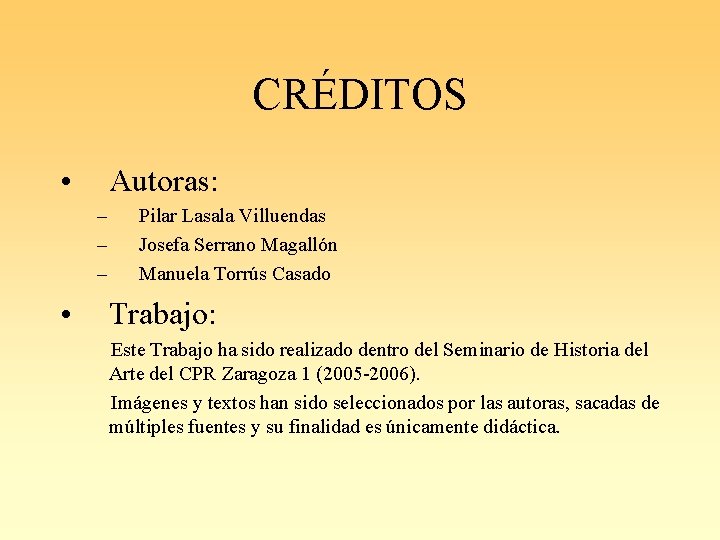 CRÉDITOS • Autoras: – – – • Pilar Lasala Villuendas Josefa Serrano Magallón Manuela