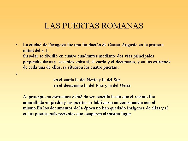 LAS PUERTAS ROMANAS • La ciudad de Zaragoza fue una fundación de Caesar Augusto