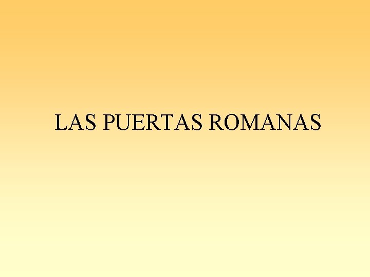 LAS PUERTAS ROMANAS 