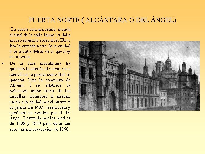 PUERTA NORTE ( ALCÁNTARA O DEL ÁNGEL) • La puerta romana estaba situada al