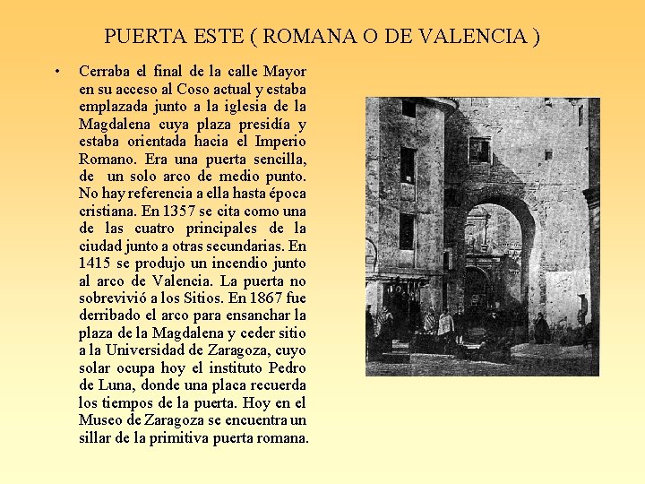 PUERTA ESTE ( ROMANA O DE VALENCIA ) • Cerraba el final de la