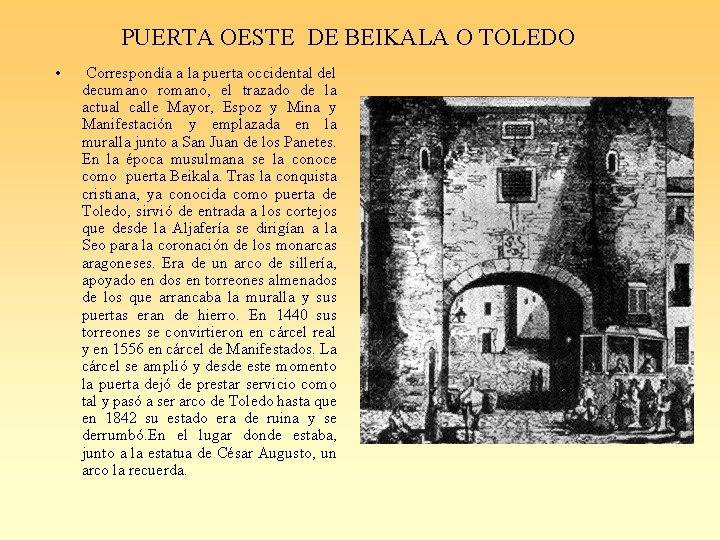 PUERTA OESTE DE BEIKALA O TOLEDO • Correspondía a la puerta occidental decumano romano,