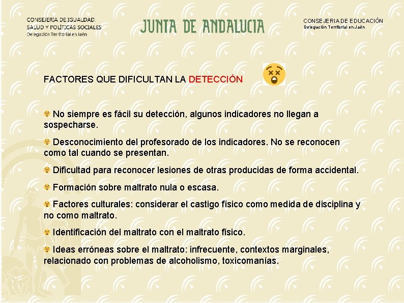 CONSEJERIA DE EDUCACIÓN Delegación Territorial en Jaén FACTORES QUE DIFICULTAN LA DETECCIÓN No siempre