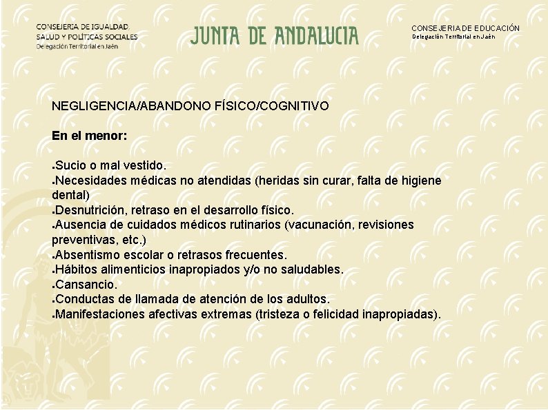 CONSEJERIA DE EDUCACIÓN Delegación Territorial en Jaén NEGLIGENCIA/ABANDONO FÍSICO/COGNITIVO En el menor: Sucio o