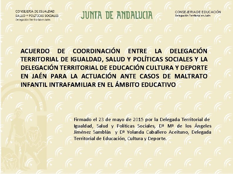 CONSEJERIA DE EDUCACIÓN Delegación Territorial en Jaén ACUERDO DE COORDINACIÓN ENTRE LA DELEGACIÓN TERRITORIAL