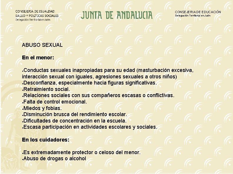 CONSEJERIA DE EDUCACIÓN Delegación Territorial en Jaén ABUSO SEXUAL En el menor: Conductas sexuales