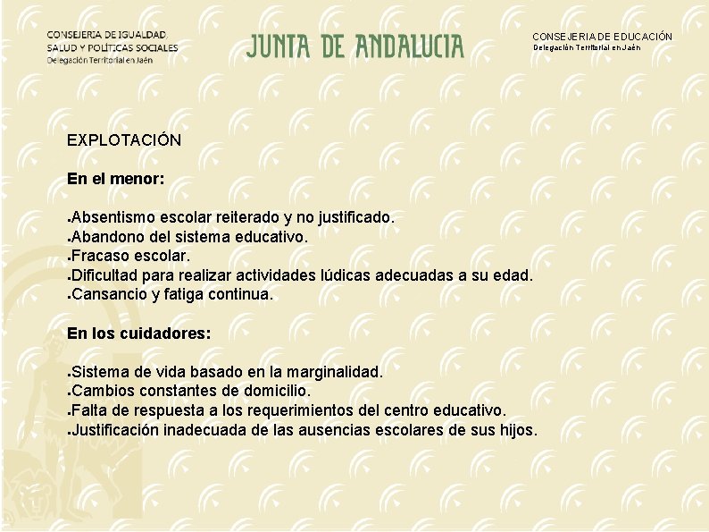 CONSEJERIA DE EDUCACIÓN Delegación Territorial en Jaén EXPLOTACIÓN En el menor: Absentismo escolar reiterado