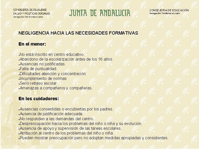 CONSEJERIA DE EDUCACIÓN Delegación Territorial en Jaén NEGLIGENCIA HACIA LAS NECESIDADES FORMATIVAS En el