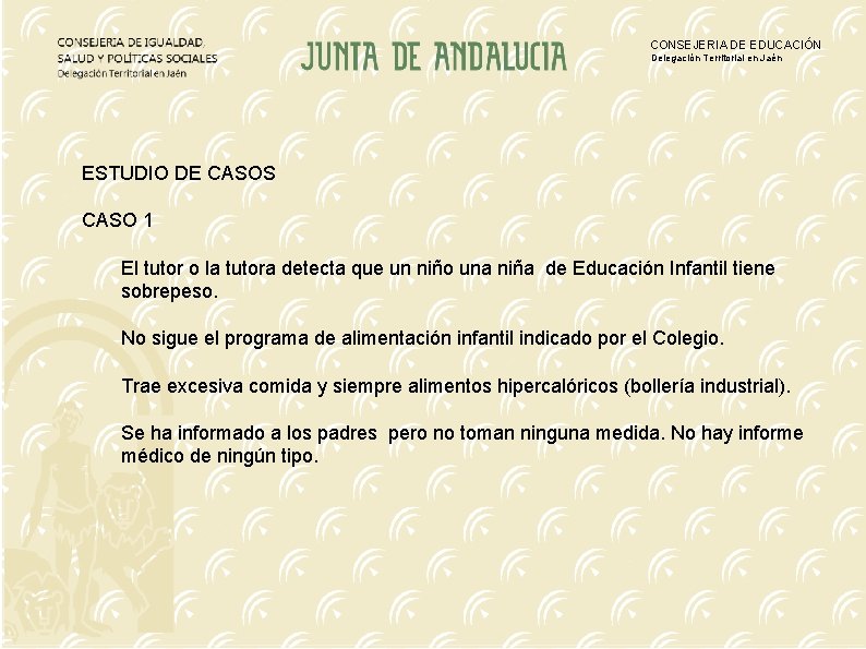 CONSEJERIA DE EDUCACIÓN Delegación Territorial en Jaén ESTUDIO DE CASOS CASO 1 El tutor