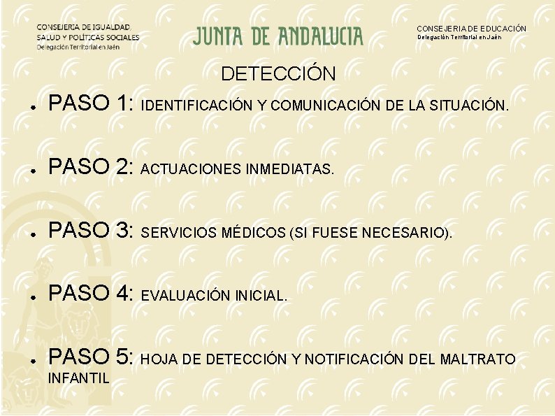 CONSEJERIA DE EDUCACIÓN Delegación Territorial en Jaén DETECCIÓN ● PASO 1: IDENTIFICACIÓN Y COMUNICACIÓN