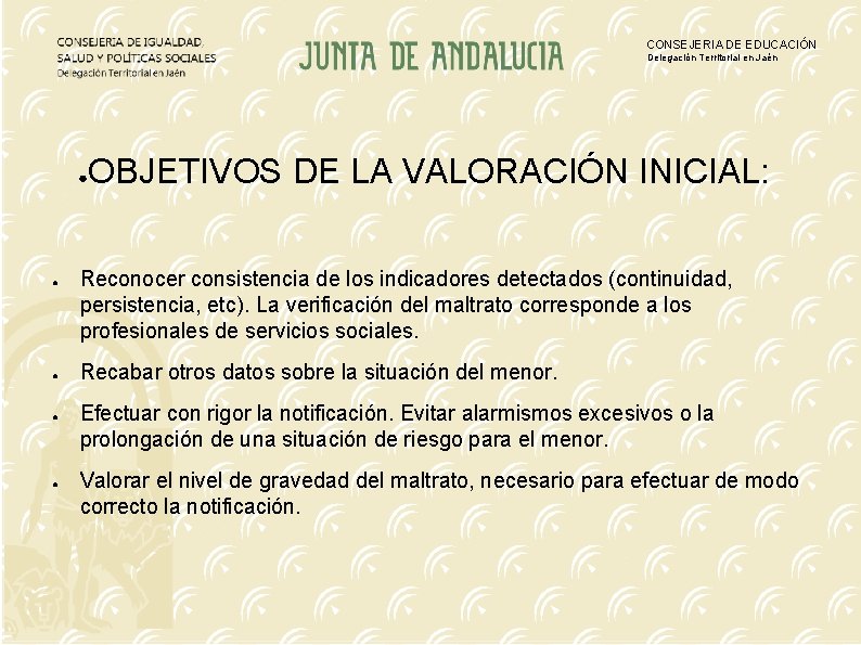 CONSEJERIA DE EDUCACIÓN Delegación Territorial en Jaén ● ● ● OBJETIVOS DE LA VALORACIÓN