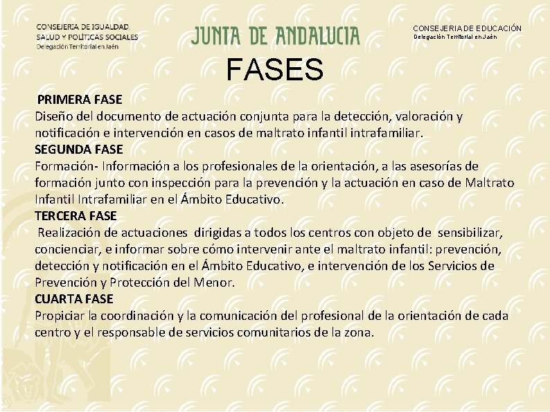 CONSEJERIA DE EDUCACIÓN Delegación Territorial en Jaén FASES PRIMERA FASE Diseño del documento de