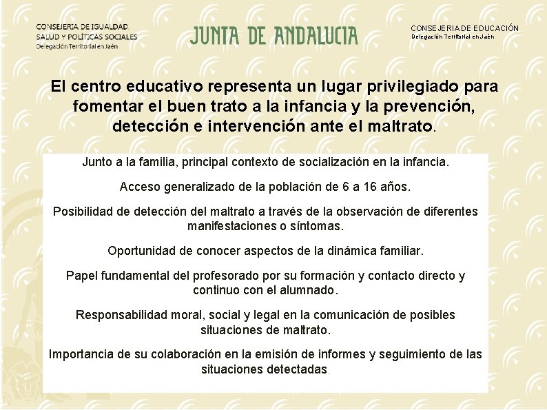 CONSEJERIA DE EDUCACIÓN Delegación Territorial en Jaén El centro educativo representa un lugar privilegiado