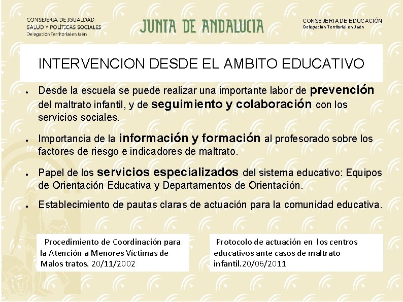 CONSEJERIA DE EDUCACIÓN Delegación Territorial en Jaén INTERVENCION DESDE EL AMBITO EDUCATIVO ● ●