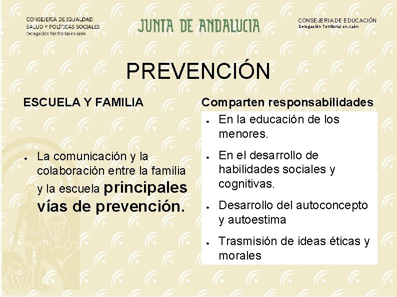 CONSEJERIA DE EDUCACIÓN Delegación Territorial en Jaén PREVENCIÓN ESCUELA Y FAMILIA ● La comunicación