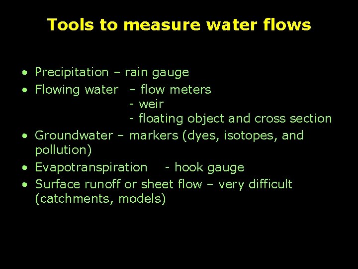 Tools to measure water flows • Precipitation – rain gauge • Flowing water –