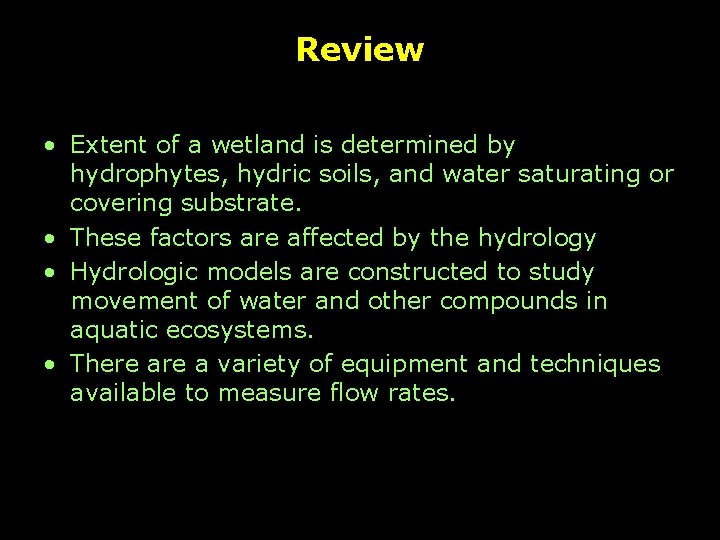 Review • Extent of a wetland is determined by hydrophytes, hydric soils, and water