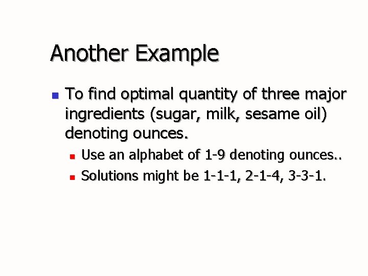 Another Example n To find optimal quantity of three major ingredients (sugar, milk, sesame Another Example n To find optimal quantity of three major ingredients (sugar, milk, sesame