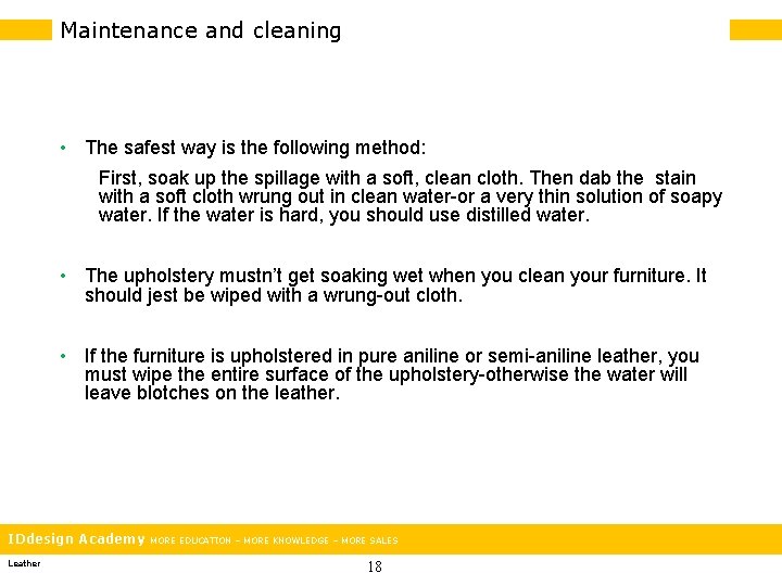 Maintenance and cleaning • The safest way is the following method: First, soak up