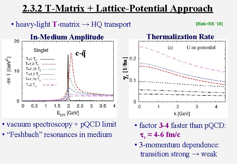 2. 3. 2 T-Matrix + Lattice-Potential Approach • heavy-light T-matrix → HQ transport Thermalization