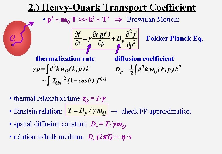 2. ) Heavy-Quark Transport Coefficient • p 2 ~ m. Q T >> k