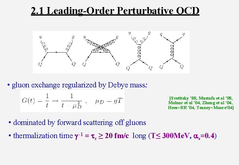 2. 1 Leading-Order Perturbative QCD • gluon exchange regularized by Debye mass: 2 [Svetitsky