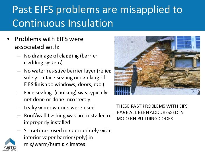 Past EIFS problems are misapplied to Continuous Insulation • Problems with EIFS were associated