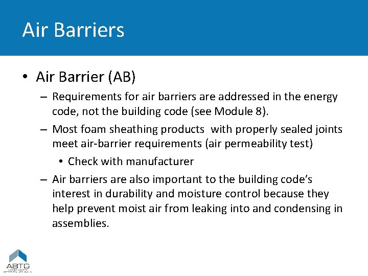 Air Barriers • Air Barrier (AB) – Requirements for air barriers are addressed in