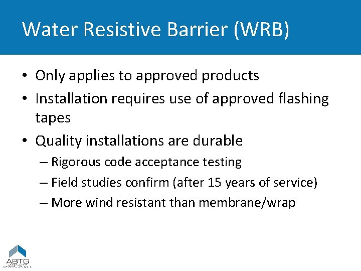 Water Resistive Barrier (WRB) • Only applies to approved products • Installation requires use