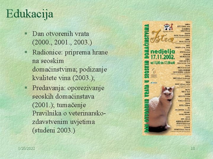 Edukacija § Dan otvorenih vrata (2000. , 2001. , 2003. ) § Radionice: priprema