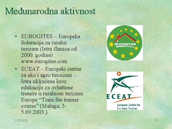 Međunarodna aktivnost § EUROGITES – Europska federacija za ruralni turizam (Istra članica od 2000.