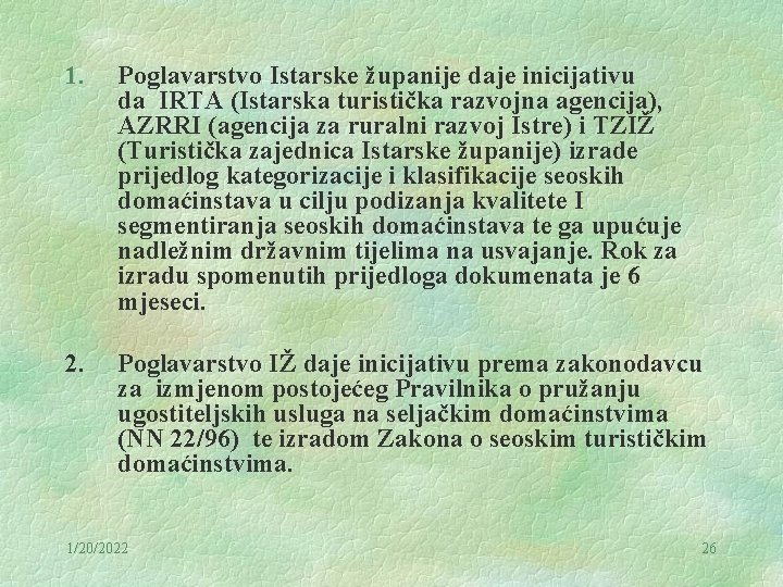 1. Poglavarstvo Istarske županije daje inicijativu da IRTA (Istarska turistička razvojna agencija), AZRRI (agencija