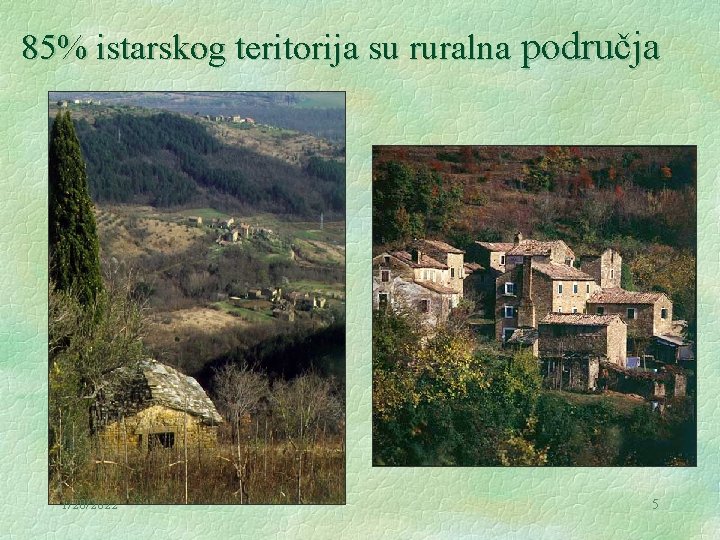 85% istarskog teritorija su ruralna područja 1/20/2022 5 
