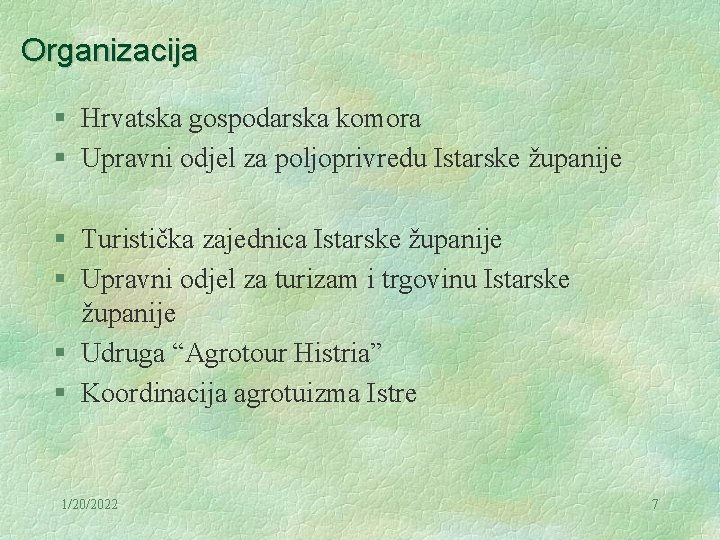 Organizacija § Hrvatska gospodarska komora § Upravni odjel za poljoprivredu Istarske županije § Turistička