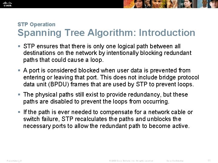 STP Operation Spanning Tree Algorithm: Introduction § STP ensures that there is only one