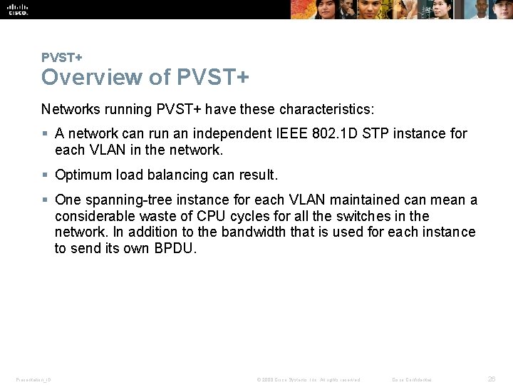 PVST+ Overview of PVST+ Networks running PVST+ have these characteristics: § A network can