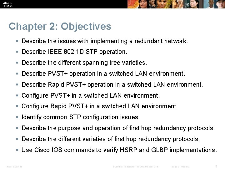 Chapter 2: Objectives § Describe the issues with implementing a redundant network. § Describe