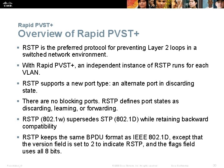 Rapid PVST+ Overview of Rapid PVST+ § RSTP is the preferred protocol for preventing