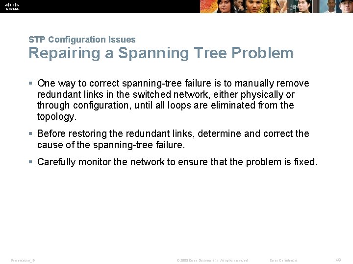 STP Configuration Issues Repairing a Spanning Tree Problem § One way to correct spanning-tree