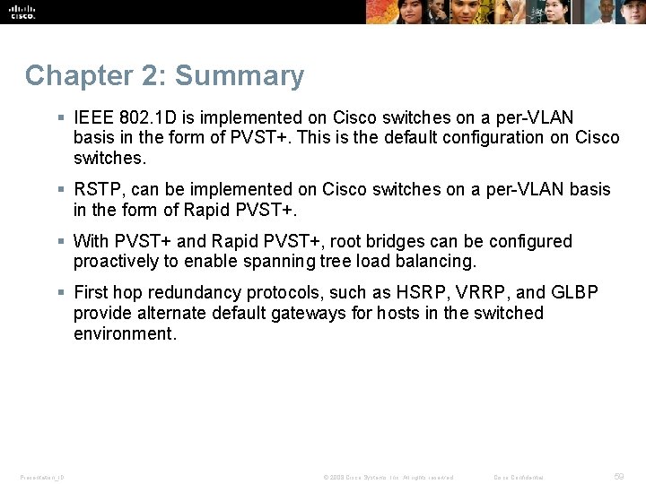 Chapter 2: Summary § IEEE 802. 1 D is implemented on Cisco switches on