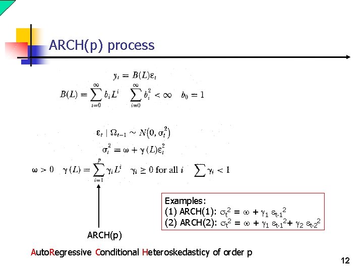 ARCH(p) process Examples: (1) ARCH(1): st 2 = w + g 1 et-12 (2) ARCH(p) process Examples: (1) ARCH(1): st 2 = w + g 1 et-12 (2)