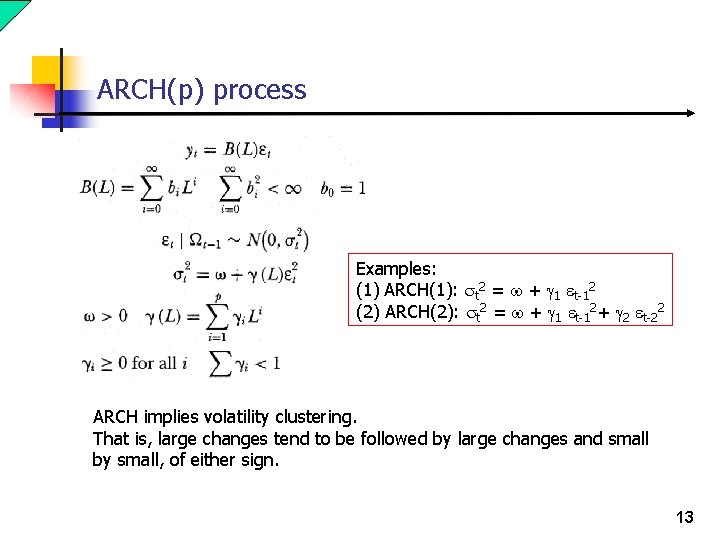 ARCH(p) process Examples: (1) ARCH(1): st 2 = w + g 1 et-12 (2) ARCH(p) process Examples: (1) ARCH(1): st 2 = w + g 1 et-12 (2)