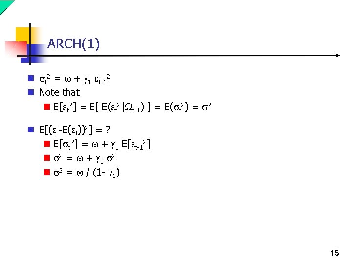 ARCH(1) n st 2 = w + g 1 et-12 n Note that n ARCH(1) n st 2 = w + g 1 et-12 n Note that n