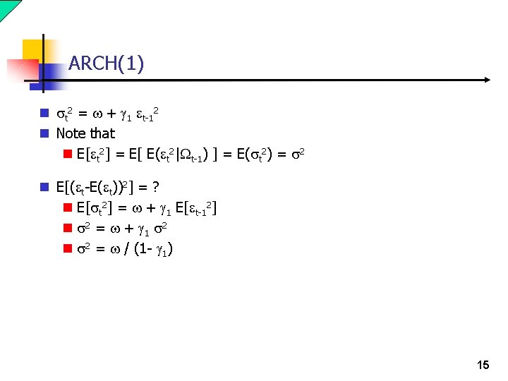 ARCH(1) n st 2 = w + g 1 et-12 n Note that n