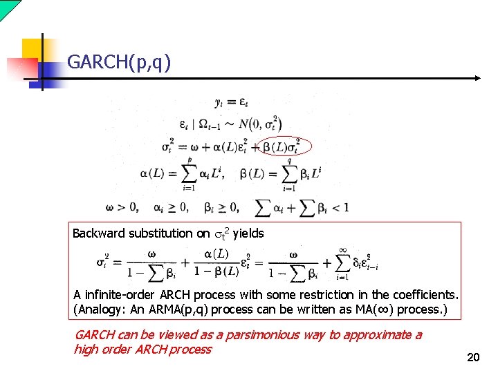 GARCH(p, q) Backward substitution on st 2 yields A infinite-order ARCH process with some GARCH(p, q) Backward substitution on st 2 yields A infinite-order ARCH process with some